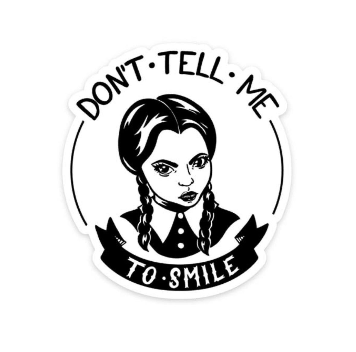 Don’t Tell Me To Smile Magnet