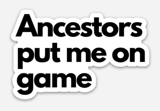 Ancestors Put Me On Game Sticker
