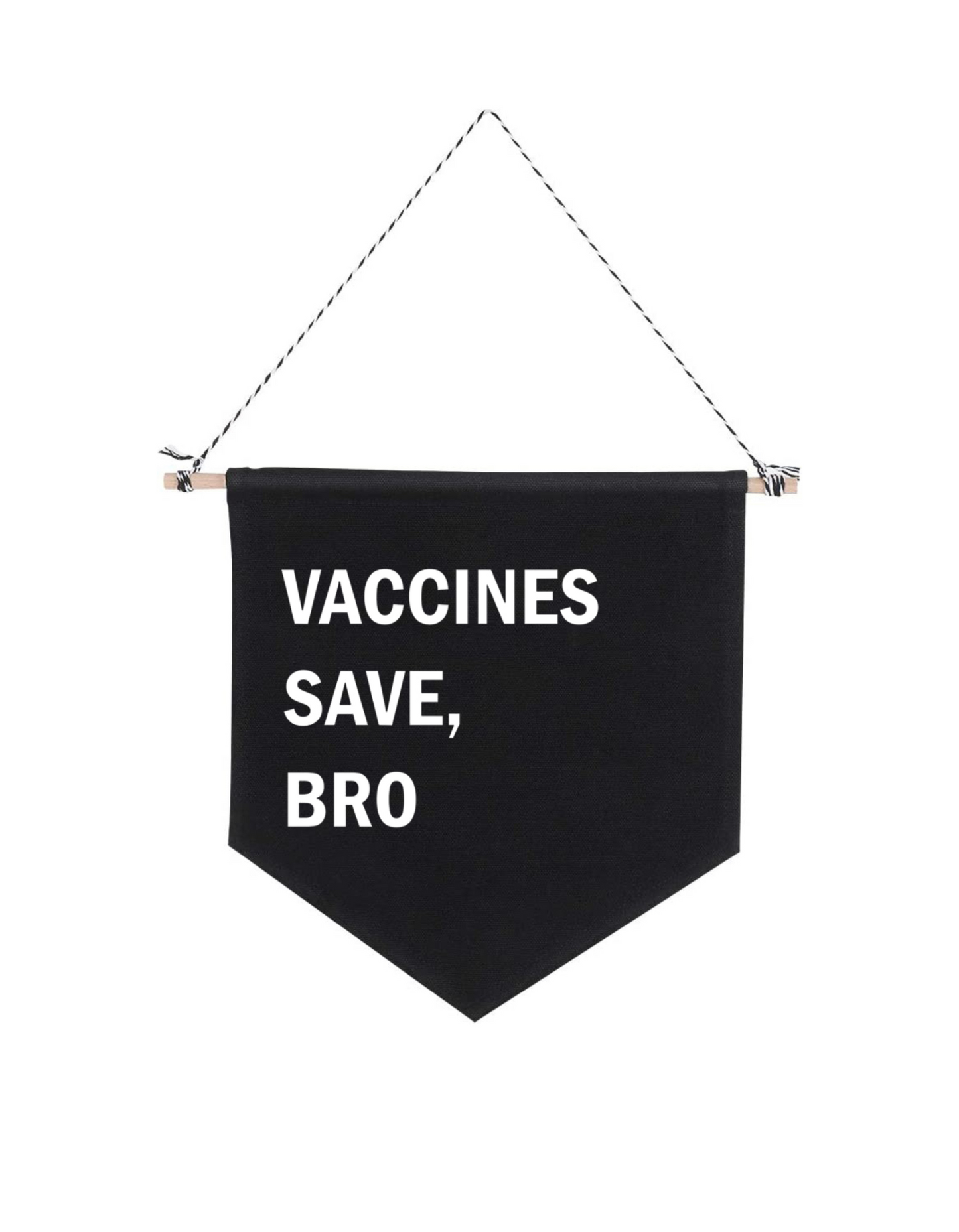 Vaccines Save, Bro Pennant